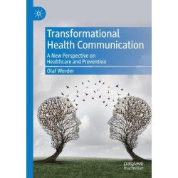 Transformational Health Communication: A New Perspective on Healthcare and Prevention