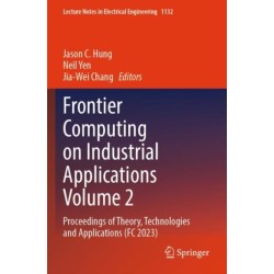 Frontier Computing on Industrial Applications Volume 2: Proceedings of Theory, Technologies and Applications (FC 2023)