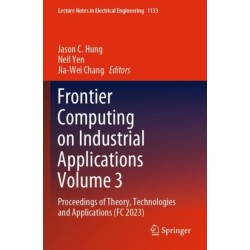 Frontier Computing on Industrial Applications Volume 3: Proceedings of Theory, Technologies and Applications (FC 2023)