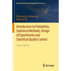 Introduction to Probability, Statistical Methods, Design of Experiments and Statistical Quality Control