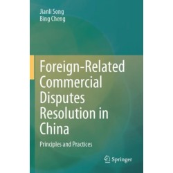 Foreign-Related Commercial Disputes Resolution in China: Principles and Practices