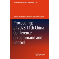 Proceedings of 2023 11th China Conference on Command and Control