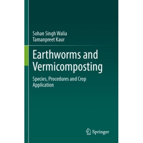 Earthworms and Vermicomposting: Species, Procedures and Crop Application