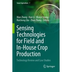 Sensing Technologies for Field and In-House Crop Production: Technology Review and Case Studies