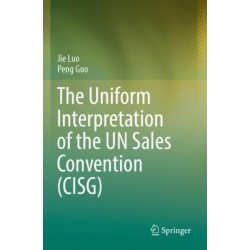The Uniform Interpretation of the UN Sales Convention (CISG)
