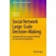 Social Network Large-Scale Decision-Making: Developing Decision Support Methods at Scale and Social Networks