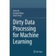 Dirty Data Processing for Machine Learning
