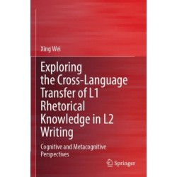 Exploring the Cross-Language Transfer of L1 Rhetorical Knowledge in L2 Writing: Cognitive and Metacognitive Perspectives