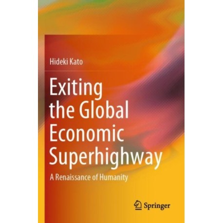Exiting the Global Economic Superhighway: A Renaissance of Humanity
