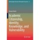 Academic Citizenship, Identity, Knowledge, and Vulnerability