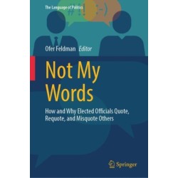 Not My Words: How and Why Elected Officials Quote, Requote, and Misquote Others