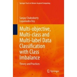 Multi-objective, Multi-class and Multi-label Data Classification with Class Imbalance: Theory and Practices