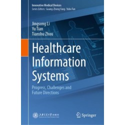 Healthcare Information Systems: Progress, Challenges and Future Directions