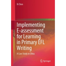 Implementing E-assessment for Learning in Primary EFL Writing: A Case Study in China
