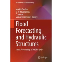 Flood Forecasting and Hydraulic Structures: Select Proceedings of HYDRO 2023