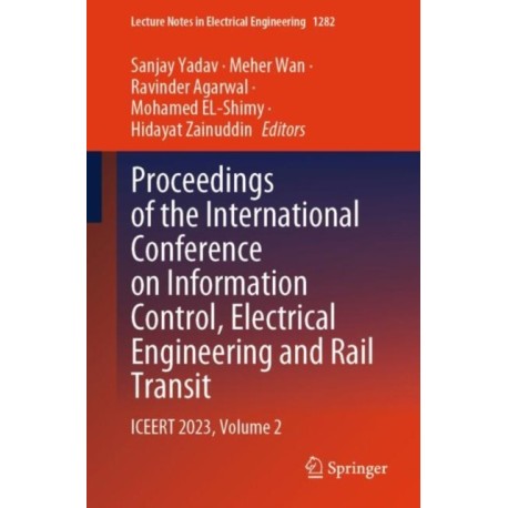 Proceedings of the International Conference on Information Control, Electrical Engineering and Rail Transit: ICEERT 2023, Volume 2