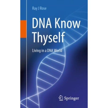 DNA Know Thyself: Living in a DNA World