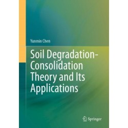 Soil Degradation-Consolidation Theory and Its Applications