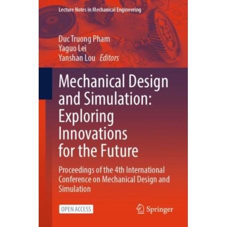 Mechanical Design and Simulation: Exploring Innovations for the Future: Proceedings of the 4th International Conference on Mechanical Design and Simulation