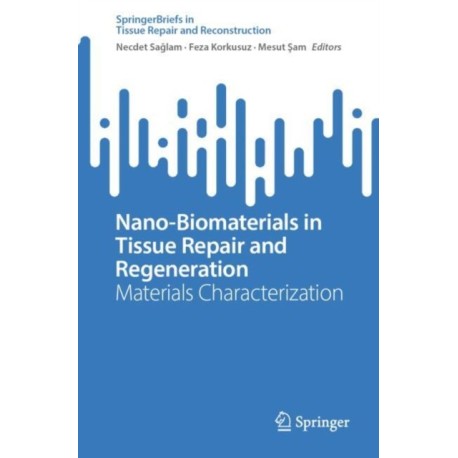 Nano-Biomaterials in Tissue Repair and Regeneration: Materials Characterization
