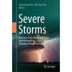 Severe Storms: Anatomy, Early Warning Systems and Aftermath in Changing Climate Scenarios