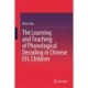 The Learning and Teaching of Phonological Decoding in Chinese EFL Children