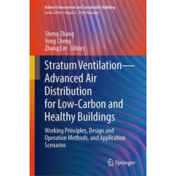 Stratum Ventilation—Advanced Air Distribution for Low-Carbon and Healthy Buildings: Working Principles, Design and Operation Methods, and Application Scenarios