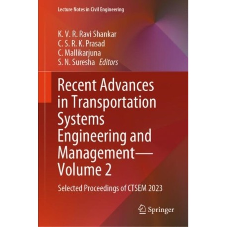 Recent Advances in Transportation Systems Engineering and Management—Volume 2: Selected Proceedings of CTSEM 2023