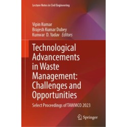 Technological Advancements in Waste Management: Challenges and Opportunities: Select Proceedings of TAWMCO 2023