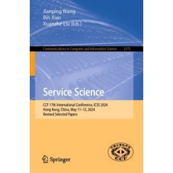 Service Science: CCF 17th International Conference, ICSS 2024, Hong Kong, China, May 11–12, 2024, Revised Selected Papers