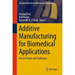 Additive Manufacturing for Biomedical Applications: Recent Trends and Challenges