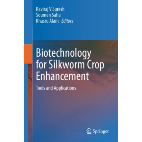 Biotechnology for Silkworm Crop Enhancement: Tools and Applications