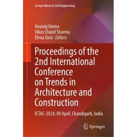 Proceedings of the 2nd International Conference on Trends in Architecture and Construction: ICTAC-2024- 09 April, Chandigarh, India