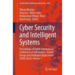 Cyber Security and Intelligent Systems: Proceedings of Eighth International Conference on Information System Design and Intelligent Applications (ISDIA 2024), Volume 1