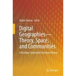 Digital Geographies—Theory, Space, and Communities: A Machine-Generated Literature Review
