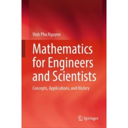 Mathematics for Engineers and Scientists: Concepts, Applications, and History