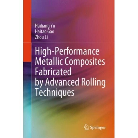 High-Performance Metallic Composites Fabricated by Advanced Rolling Techniques