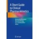 A Short Guide to Clinical Pharmacokinetics