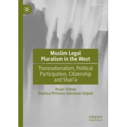 Muslim Legal Pluralism in the West: Transnationalism, Political Participation, Citizenship and Shari’a