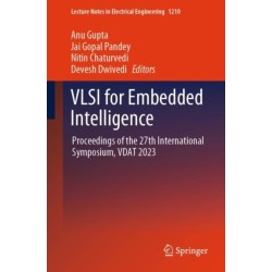 VLSI for Embedded Intelligence: Proceedings of the 27th International Symposium, VDAT 2023