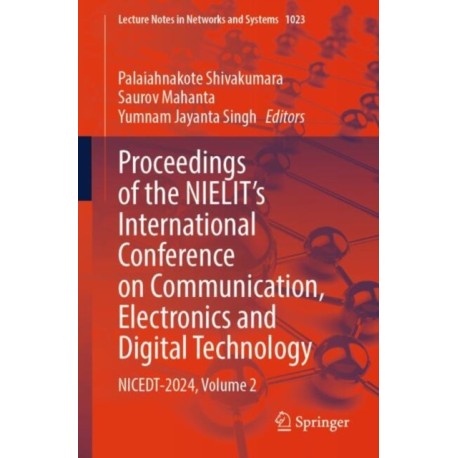 Proceedings of the NIELIT's International Conference on Communication, Electronics and Digital Technology: NICEDT-2024, Volume 2