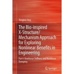 The Bio-inspired X-Structure/Mechanism Approach for Exploring Nonlinear Benefits in Engineering: Part I-Nonlinear Stiffness and Nonlinear Damping