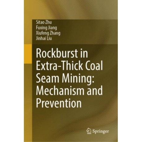 Rockburst in Extra-Thick Coal Seam Mining: Mechanism and Prevention