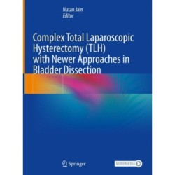 Complex Total Laparoscopic Hysterectomy (TLH) with Newer Approaches in Bladder Dissection