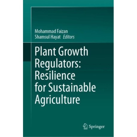Plant Growth Regulators: Resilience for Sustainable Agriculture