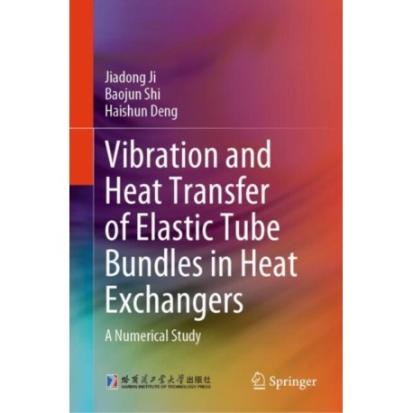 Vibration and Heat Transfer of Elastic Tube Bundles in Heat Exchangers: A Numerical Study