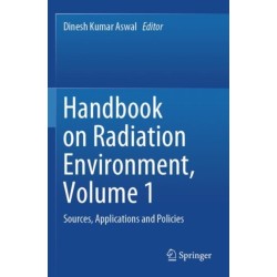 Handbook on Radiation Environment, Volume 1: Sources, Applications and Policies