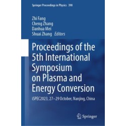 Proceedings of the 5th International Symposium on Plasma and Energy Conversion: iSPEC2023, 27–29 October, Nanjing, China