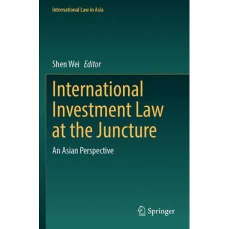 International Investment Law at the Juncture: An Asian Perspective