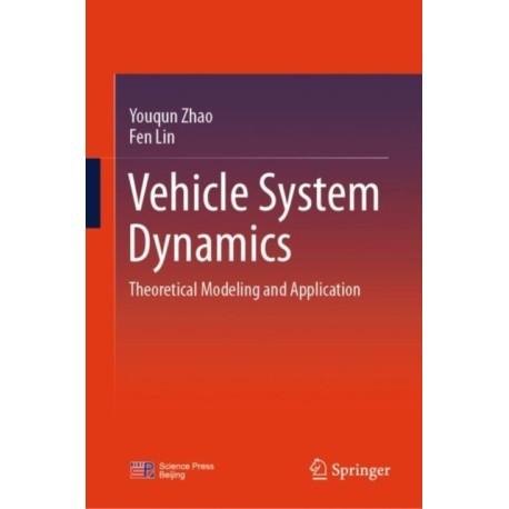 Vehicle System Dynamics: Theoretical Modeling and Application